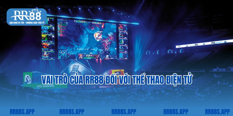 Vai trò của RR88 đối với thể thao điện tử 