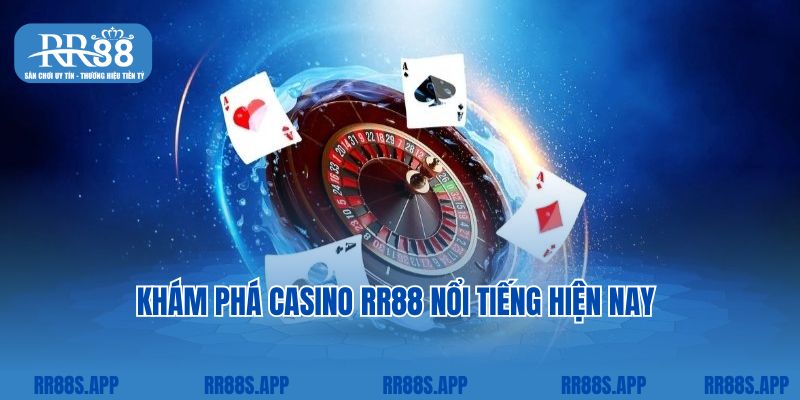 Khám phá casino RR88 nổi tiếng hiện nay 