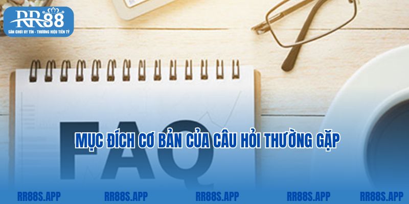 Mục đích cơ bản của câu hỏi thường gặp