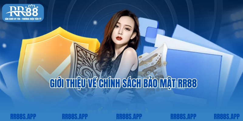 Giới thiệu về chính sách bảo mật RR88