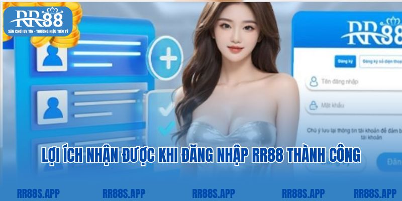 Lợi ích nhận được khi đăng nhập RR88 thành công