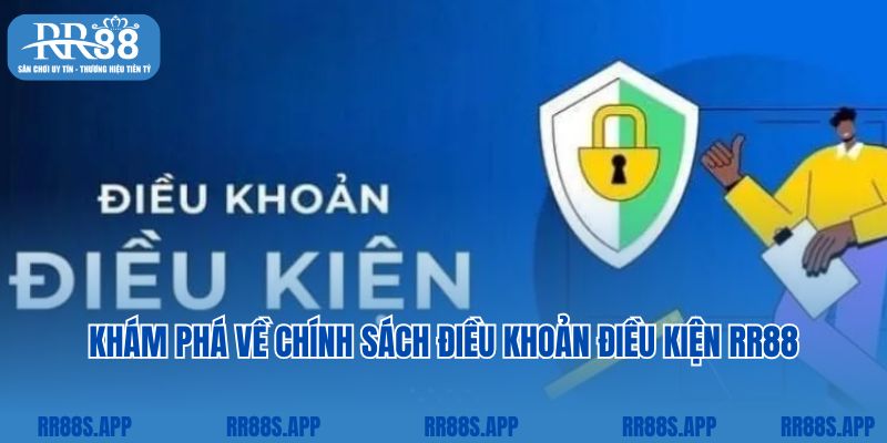 Khám phá đôi nét về chính sách điều khoản điều kiện RR88