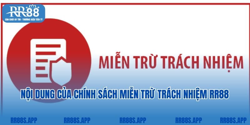 Nội dung mới nhất của chính sách miễn trách nhiệm RR88