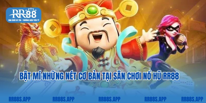 Bật mí những nét cơ bản tại sân chơi nổ hũ RR88 