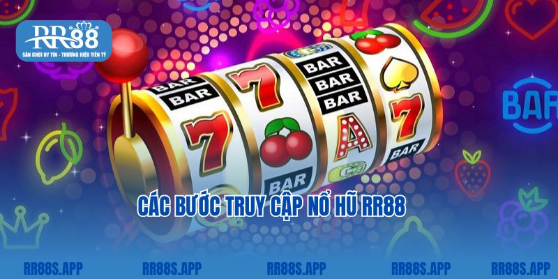 Các bước truy cập nổ hũ RR88