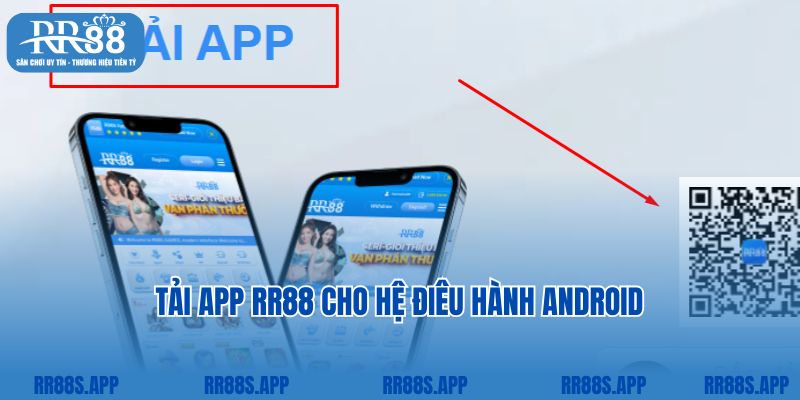 Hướng dẫn tải app RR88 về hệ điều hành Android